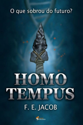 HOMO TEMPUS: O que sobrou do futuro? (Portuguese Edition)