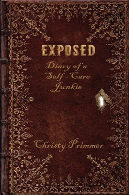 EXPOSED: Diary of a Self-Care Junkie