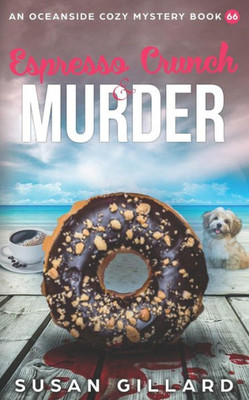 Espresso Crunch & Murder: An Oceanside Cozy Mystery Book 66