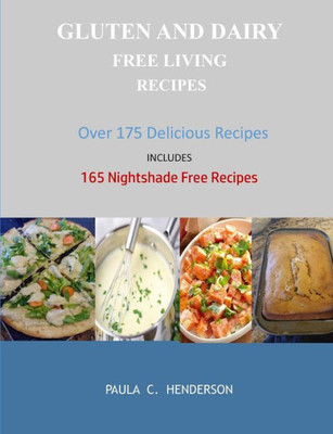 Gluten and Dairy Free Living Recipes (Gluten Free, Dairy Free, Soy Free and Nightshade Free Series) Gluten and Dairy Free Living Recipes (Gluten Free, Dairy Free, Soy Free and Nightshade Free Series)