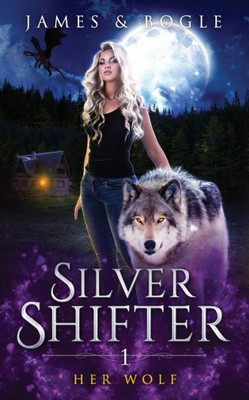 Her Wolf: A Why Choose Urban Fantasy Romance (Silver Shifter)