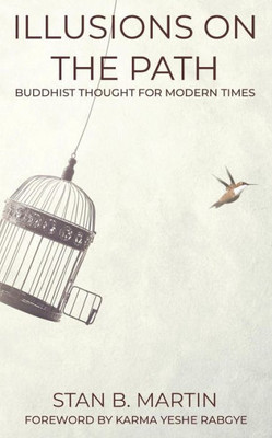 Illusions On The Path: Buddhist Thought For Modern Times