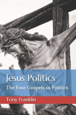 Jesus Politics: The Four Gospels in Politics