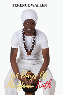 365 Days Of The Truth: 365 Adapted Inspirational Quotes From Leaders Who Shaped the World