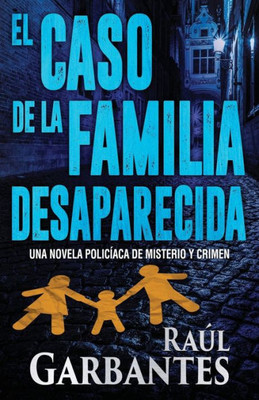 El caso de la familia desaparecida: Una novela policíaca de misterio y crimen (La brigada de crímenes graves) (Spanish Edition)