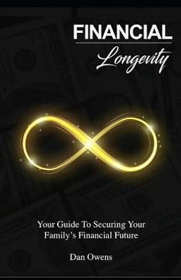 Financial Longevity: Your Guide to Securing Your Familys Financial Future