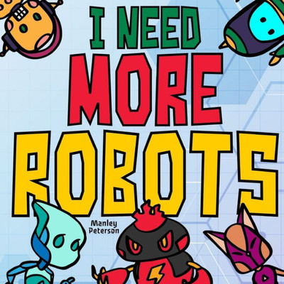 I Need More Robots