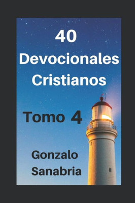 Devocionales cristianos. Tomo 4: Reflexiones cristianas - Predicas escritas (Spanish Edition)