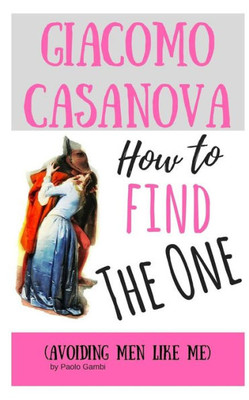 How to find the One: (avoiding men like me)