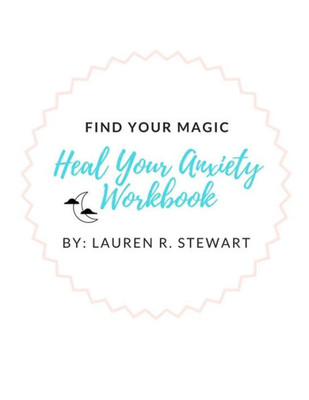 Find Your Magic: Heal Your Anxiety Workbook