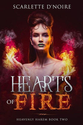 Hearts of Fire: Heavenly Harem Book Two (Heavenly Harem: Angels of Darkness and Light A Paranormal Romance Reverse Harem Fantasy)