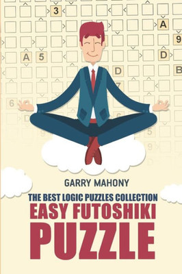 Easy Futoshiki Puzzle: The Best Logic Puzzles Collection (Futoshiki Large Print)
