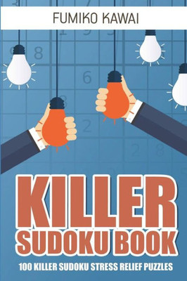 Killer Sudoku Book: 100 Killer Sudoku Stress Relief Puzzles (Killer Sudoku Puzzles)