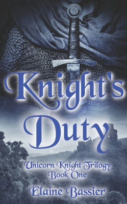 Knight's Duty: The Unicorn Knight Trilogy: Book One