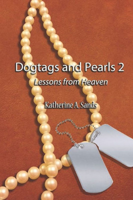 Dogtags and Pearls 2: Lessons From Heaven