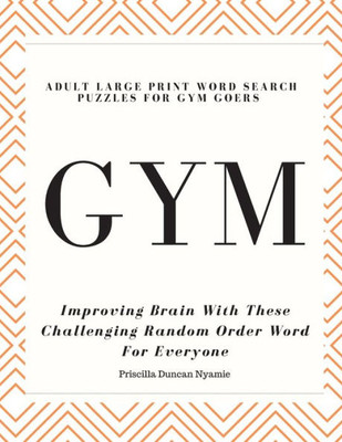 GYM - ADULT LARGE PRINT WORD SEARCH PUZZLES FOR GYM GOERS: Improving Brain With These Challenging Random Order Word For Everyone
