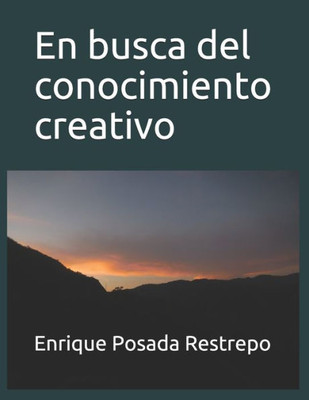 En busca del conocimiento creativo (Spanish Edition)