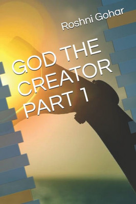 GOD THE CREATOR PART 1