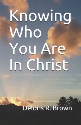 Knowing Who You Are In Christ