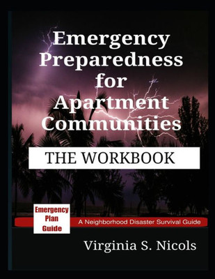 Emergency Preparedness for Apartment Communities - THE WORKBOOK: A Neighborhood Disaster Survival Guide (Survival Guide Series)