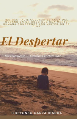 El Despertar...: Del durmiente... Camino a la Eternidad (Spanish Edition)
