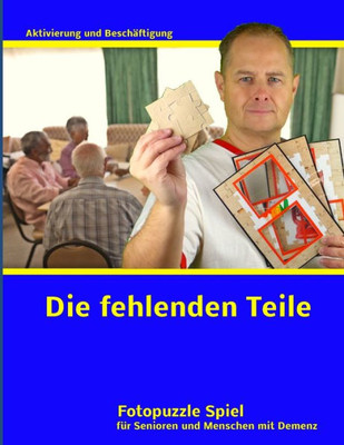 Die fehlenden Teile (Puzzle und Legespiel zur Demenz & Alzheimer Seniorenbeschäftigung) (German Edition)