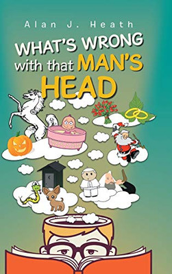 WHAT'S WRONG with that MAN'S HEAD - Hardcover