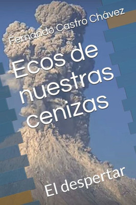 Ecos de nuestras cenizas: El despertar (Spanish Edition)