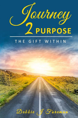 Journey 2 Purpose: The Gift WITHIN