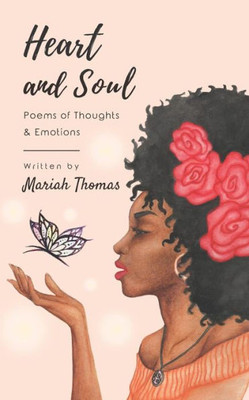 Heart and Soul: Poems of Thoughts & Emotions
