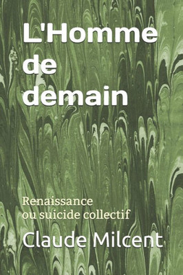 L'Homme de demain: Renaissance ou suicide collectif (French Edition)