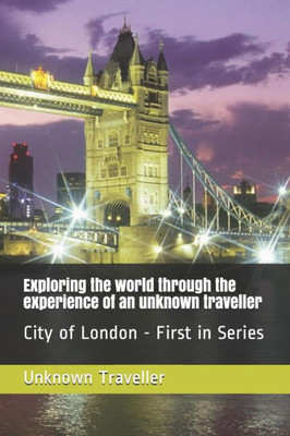 Exploring the world through the experience of an unknown traveller: City of London - First in Series