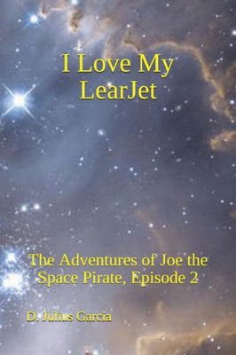 I love My LearJet: The Adventures of Joe the Space Pirate, Episode 2