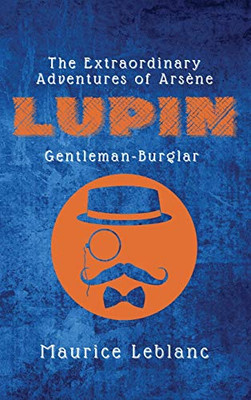 The Extraordinary Adventures of Arsène Lupin, Gentleman-Burglar - 9782357286559
