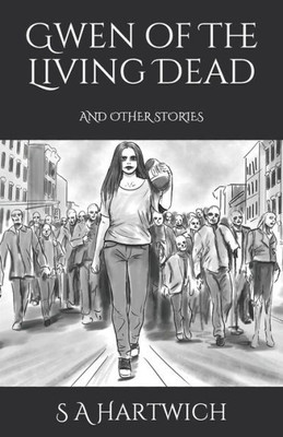 Gwen of The Living Dead: and other stories