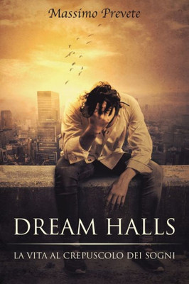 Dream Halls: La Vita al Crepuscolo dei Sogni (Italian Edition)