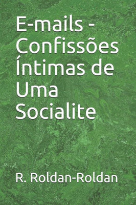 E-mails - Confissões Íntimas de Uma Socialite (Portuguese Edition)