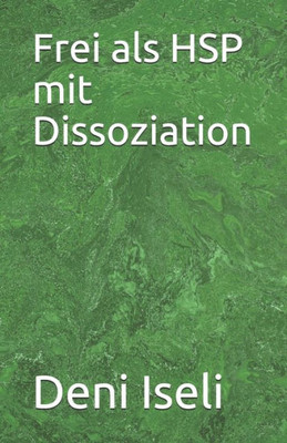 Frei als HSP mit Dissoziation (German Edition)