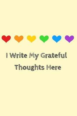 I Write My Grateful Thoughts Here: Start your day with a quick dose of gratitude