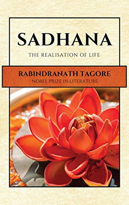 Sadhana: The Realisation of Life - Hardcover