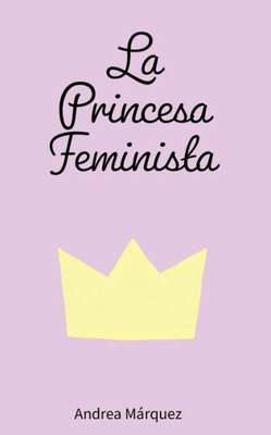 La Princesa Feminista (Spanish Edition)