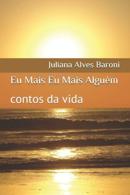 Eu Mais Eu Mais Alguém: contos da vida (Portuguese Edition)