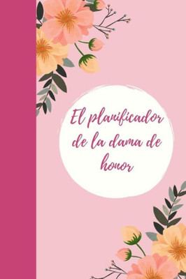 EL Planificador de la dama de honor: Regalo para la dama de honor para los preparativos de la boda y la despedida de soltero I ¿Serás mi dama de ... para el mejor amigo I (Spanish Edition)