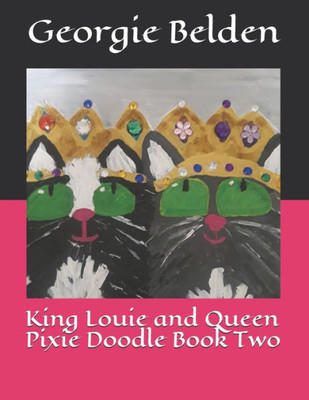 King Louie and Queen Pixie Doodle Book Two (Adventures of King Louie and Queen Pixie Doodle)