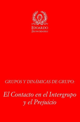 Grupos y Dinámicas de Grupo: El contacto en el Intergrupo y el Prejuicio (Spanish Edition)