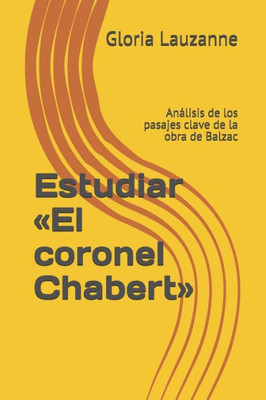 Estudiar «El coronel Chabert»: Análisis de los pasajes clave de la obra de Balzac (Spanish Edition)