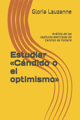 Estudiar «Cándido o el optimismo»: Análisis de los capítulos esenciales de Candido de Voltaire (Spanish Edition)