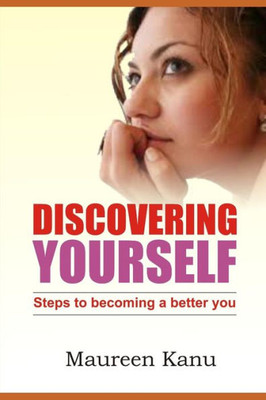 Discovering Yourself: Steps to becoming a better you