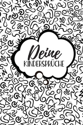 Deine Kindersprüche: Ausfüllalbum für lustige Kinderzitate | Zum Festhalten, Erinnern und Schmunzeln (German Edition)