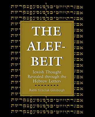 The Alef-Beit: Jewish Thought Revealed through the Hebrew Letters